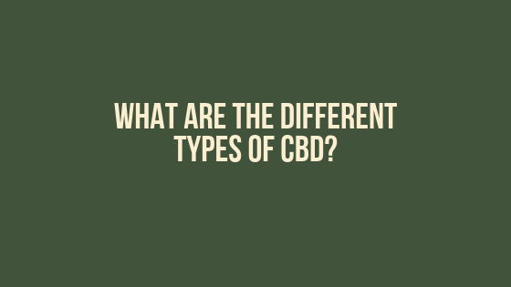 What are the different types of CBD?